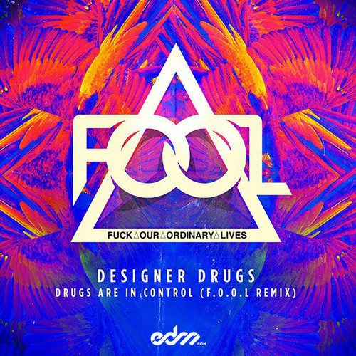 Designer Drugs - Drugs Are In Control (F.O.O.L Remix)