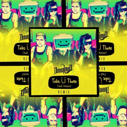 Jack Ü Ft. Kiesza - Take U There (Downlow'd Remix)