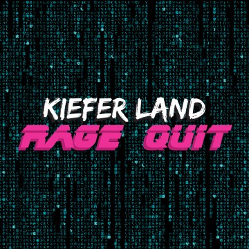 Rage Quit - Kiefer Land